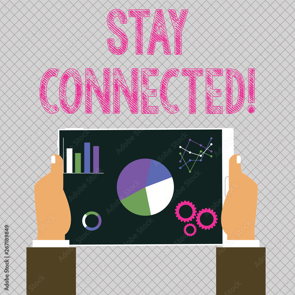 Poster conceptual hand writing showing stay connected. concept meaning to keep communicating on each other 