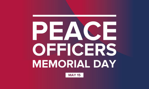 Peace Officers Memorial Day in May. Celebrated annual in May 15 in United States. In honor of the police. National Police Week. Poster, card, banner and background. Vector illustration