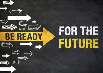 Be ready for the future