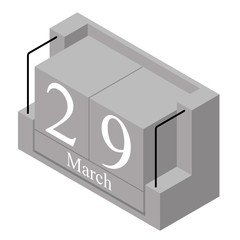 March 29th date on a single day calendar. Gray wood block calendar present date 29 and month March isolated on white background. Holiday. Season. Vector isometric illustration
