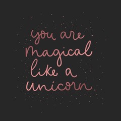 You are magical like a unicorn inspirational card with pink gold lettering and shining stars. Magical card with unicorn quote. Vector illustration