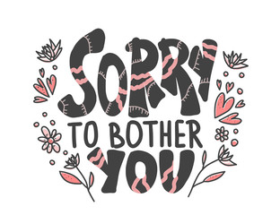 Sorry to bother you quote. Vector illustration.
