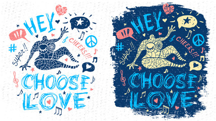 Funny cool dude character theme music party doodle style lettering slogan graphic art for t shirt design print posters. Hey, cheers, choose love. Hand drawn vector illustration.