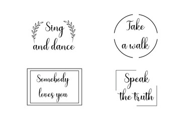 Sing and dance, Somebody loves you, Speak the truth, Take a walk. Calligraphy saying for print. Vector Quote