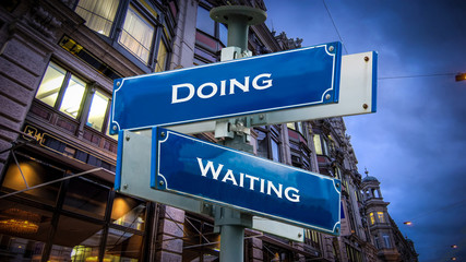 Street Sign to Doing versus Waiting