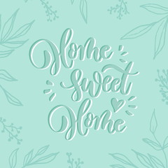Home sweet home - lettering card.