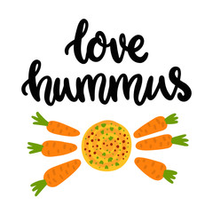 Love hummus. The hand-drawing quote of black ink, with image hummus and baby carrot, on a white background. It can be used for menu, sign, banner, poster, and other promotional marketing materials. 