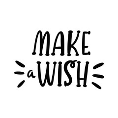 Handwritten lettering phrase: Make a wish. It can be used for card, brochures, poster, flyer, t-shirt, promotional materials.
