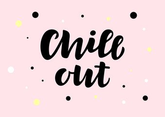 Chill out hand drawn lettering phrase