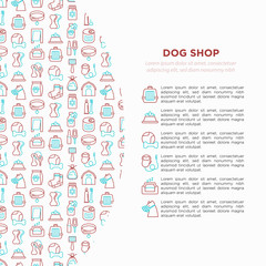 Dog shop concept with thin line icons: bags for transportation, feeders, toys, doors, dental hygiene, muzzle, snacks, hygienic bags, dry food, wet food,. Vector illustration, template for print media.
