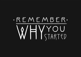 Remember why you started. Lettering line art poster in Art Nouveau Style