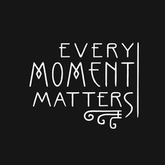 Every moment matters. Lettering line art poster in Art Nouveau Style.