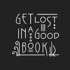 Fototapeta na wymiar Get Lost in a good Book. Lettering line art poster in Art Nouveau Style.