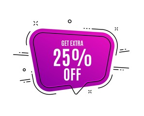 Speech bubble banner. Get Extra 25% off Sale. Discount offer price sign. Special offer symbol. Save 25 percentages. Sale tag. Sticker, badge. Vector