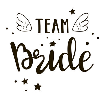 Bride team lettering suitable for print on shirt, hoody, poster or card. Handwritten text vector illustration for bachelorette party.