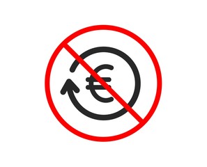 No or Stop. Euro Money exchange icon. Banking currency sign. EUR Cash symbol. Prohibited ban stop symbol. No exchange currency icon. Vector