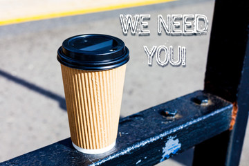 Handwriting text writing We Need You. Conceptual photo asking someone to work together for certain job or target