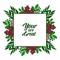 Vector illustration banner your are great with crowd of rose colorful flower frame