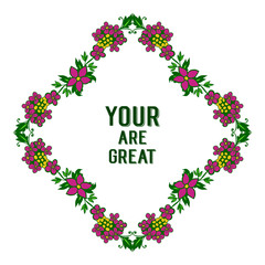 Vector illustration design of card your are great with elegant colorful flower frame