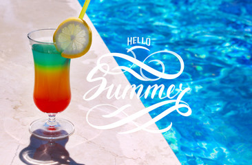 Hello Summer hand lettering. Background to illustrate the beginning of summer vacations and holidays. Fresh cocktails on the edge of the pool.