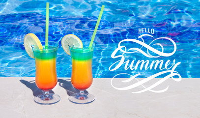 Hello Summer hand lettering. Background to illustrate the beginning of summer vacations and holidays. Fresh cocktails on the edge of the pool.