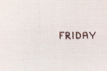 The word Friday written with coffee beans , aligned to the right.