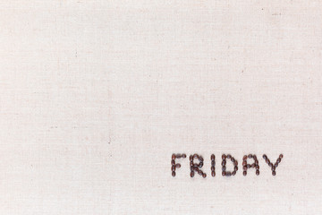 The word Friday written with coffee beans , aligned at the bottom right.