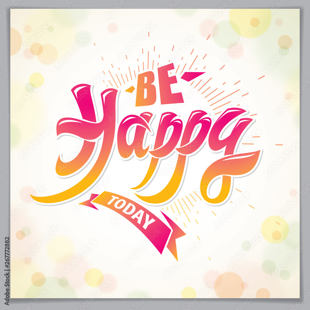 Poster be happy vector design for greeting card. includes beautiful lettering composition placed over blurr