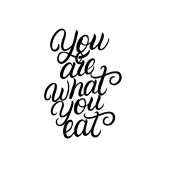You are what you eat hand written lettering quote, phrase.