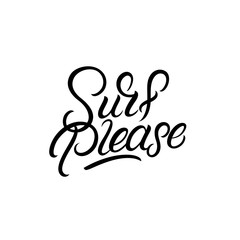 Surf please hand written lettering quote