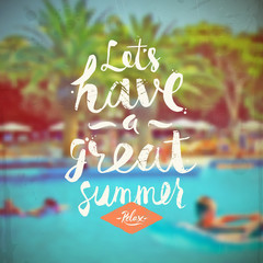 Vector illustration. Let's have a great summer - summer hand drawn calligraphy typeface design on a blurred hotels pool background.