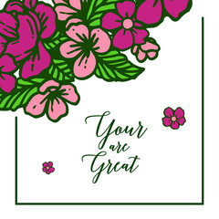 Vector illustration greeting card your are great with colorful wreath frames bloom