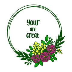 Vector illustration banner your are great with circular rose flower frame