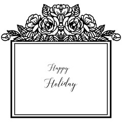 Vector illustration design happy holiday with ornate of flower frame