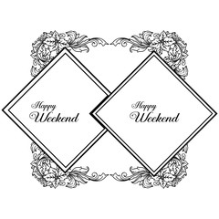 Vector illustration various flower frame for lettering happy weekend