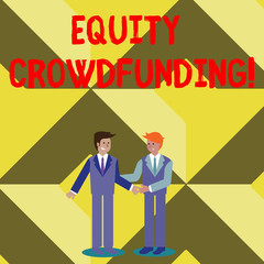 Conceptual hand writing showing Equity Crowdfunding. Concept meaning raising capital used by startups and earlystage company Businessmen Smiling and Greeting each other by Handshaking