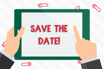 Text sign showing Save The Date. Business photo showcasing remember not schedule anything else on this day Businessman Hand Holding, Pointing and Touching Colorful Tablet Blank Screen