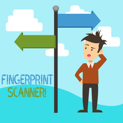 Handwriting text Fingerprint Scanner. Conceptual photo Use fingerprint for biometric validation to grant access Man Confused with the Road Sign Arrow Pointing to Opposite Side Direction