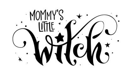 Hand drawn lettering phrase - Mommy's Little Witch quote © Olga