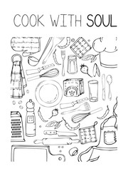 Hand drawn illustration with Kitchen Utensils. Actual vector drawing of coocking tools and quote. Creative doodle style ink art work. Kitchen set and text COOK WITH SOUL