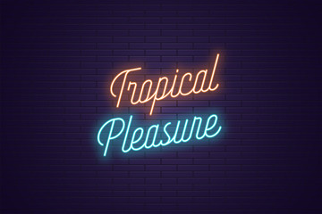 Obraz premium Neon lettering of Tropical Pleasure. Glowing text