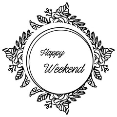 Vector illustration design template happy weekend with various wreath frame
