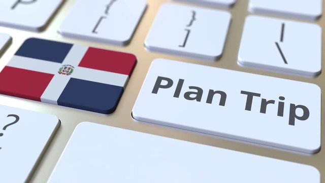 PLAN TRIP text and flag of the Dominican Republic on the computer keyboard, travel related 3D animation