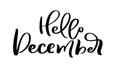 Obraz premium Hello December Hand drawn decorative lettering text in isolated on white background for calendar, planner, diary, decoration, sticker, poster