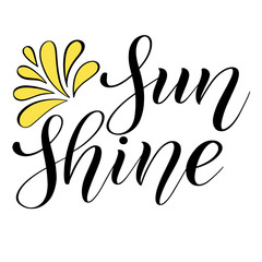 Sun shine. Black isolated cursive. Calligraphic style. Hand writing script. Brush pen lettering. Handwritten phrase. Vector design element.