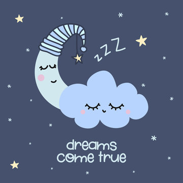 dreams come true - cute moon decoration. Little moon, cloud and star, cute characters set, posters for nursery room, greeting cards, kids and baby clothes. Isolated vector.
