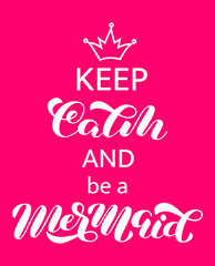 Keep Calm and be a mermaid lettering. Word for banner or poster. Vector illustration
