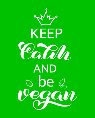 Keep Calm and be Vegan lettering. Quote for banner or poster. Vector illustration