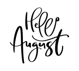 Hand drawn typography lettering text Hello August. Isolated on the white background. Fun calligraphy for greeting and invitation card or t-shirt print design