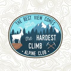 The best view comes after the hardest climb. Vector. Alpine club patch. Vintage typography design with ice axe, rock climbing Goat and mountain silhouette. Outdoors adventure emblem.